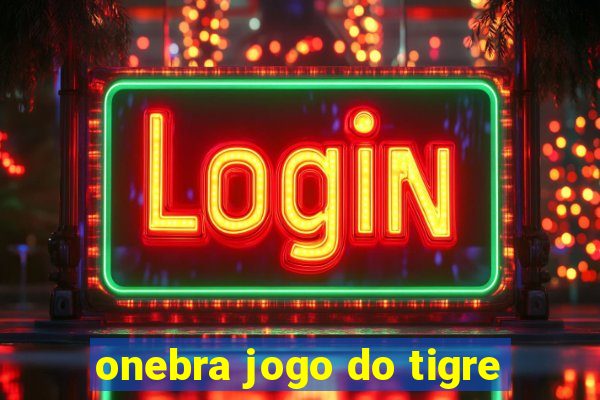 onebra jogo do tigre